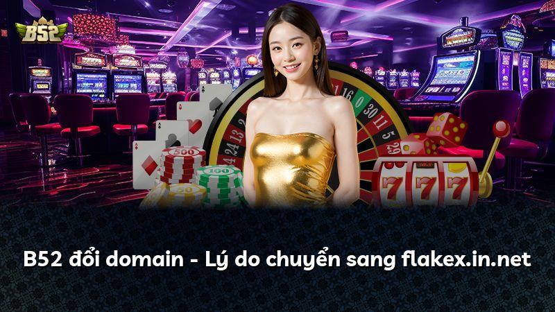 B52 đổi domain - Lý do chuyển sang flakex.in.net
