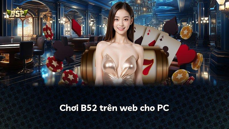 Chơi B52 trên web cho PC