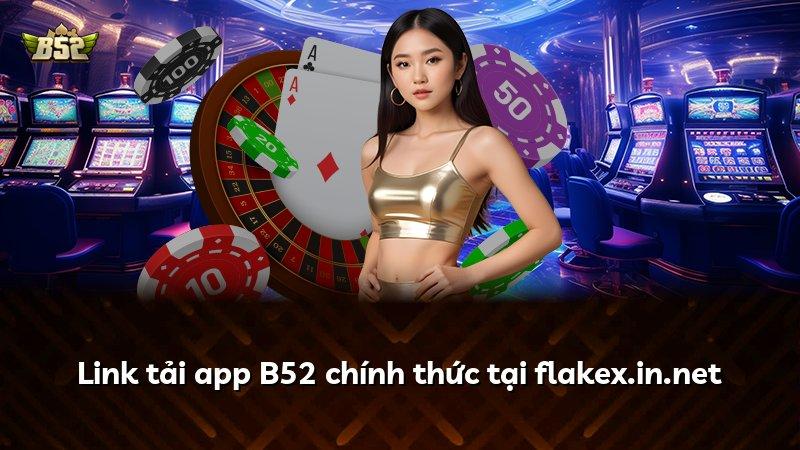 Link tải app B52 chính thức tại flakex.in.net