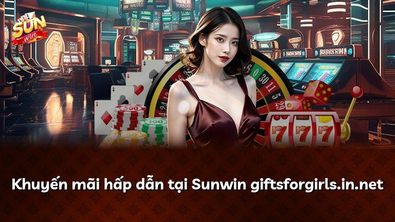 Khuyến mãi hấp dẫn tại Sunwin giftsforgirls.in.net
