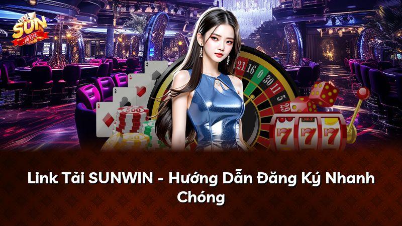 Link Tải SUNWIN - Hướng Dẫn Đăng Ký Nhanh Chóng