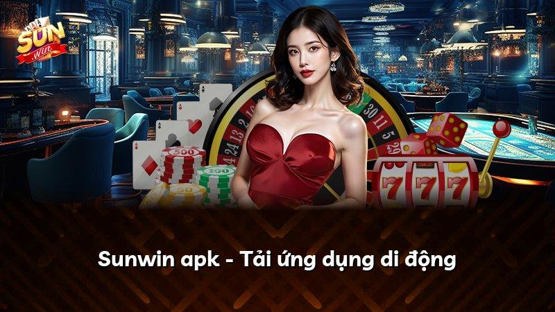 Sunwin apk - Tải ứng dụng di động