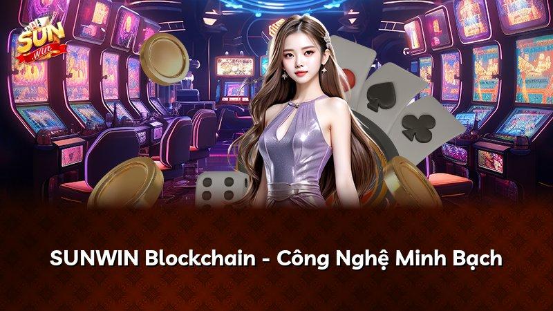 SUNWIN Blockchain - Công Nghệ Minh Bạch
