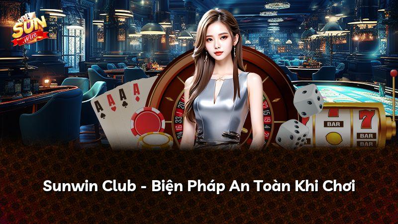 Sunwin Club - Biện Pháp An Toàn Khi Chơi