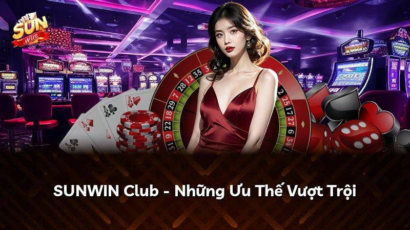 SUNWIN Club - Những Ưu Thế Vượt Trội