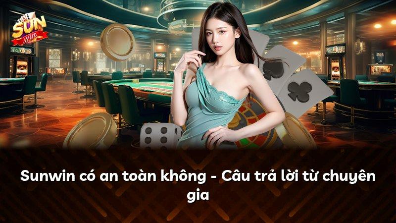Sunwin có an toàn không - Câu trả lời từ chuyên gia