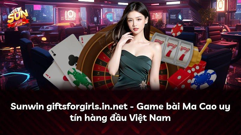 Sunwin giftsforgirls.in.net – Game bài Ma Cao uy tín hàng đầu Việt Nam