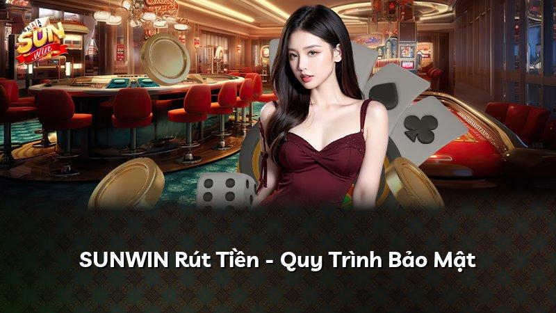 SUNWIN Rút Tiền - Quy Trình Bảo Mật