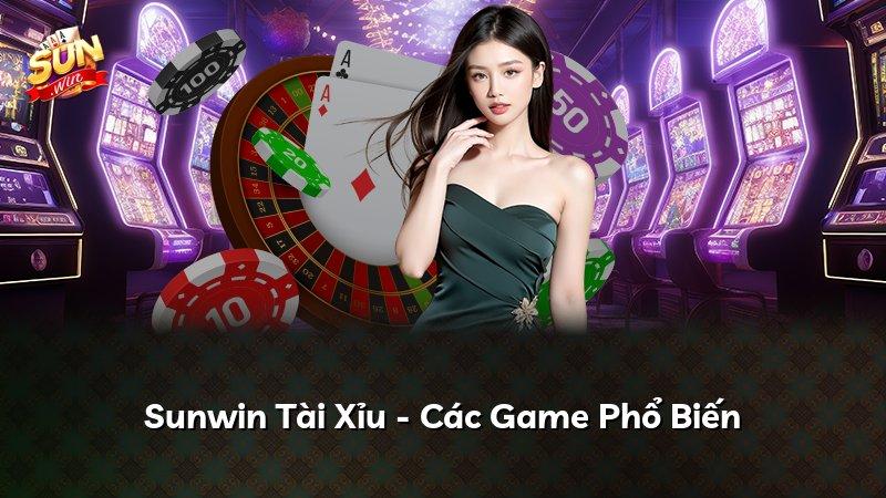 Sunwin Tài Xỉu - Các Game Phổ Biến