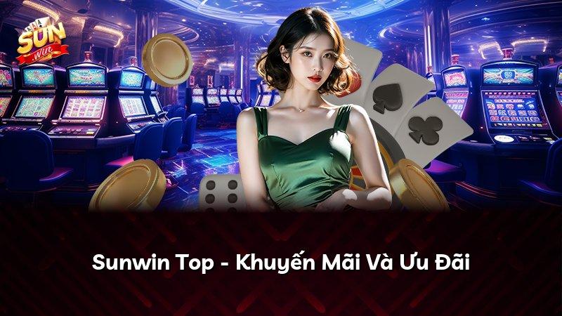 Sunwin Top - Khuyến Mãi Và Ưu Đãi