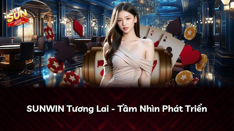 SUNWIN Tương Lai - Tầm Nhìn Phát Triển