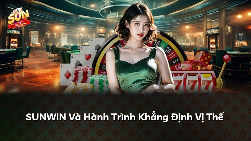 SUNWIN Và Hành Trình Khẳng Định Vị Thế