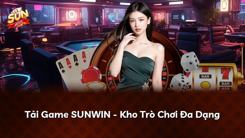 Tải Game SUNWIN - Kho Trò Chơi Đa Dạng